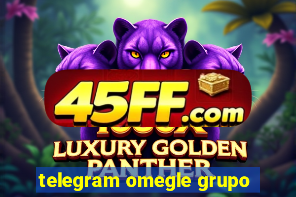 telegram omegle grupo